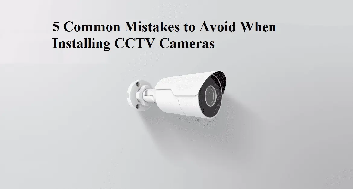CCTV installation mistakes